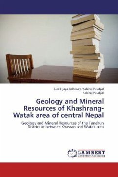 Geology and Mineral Resources of Khashrang-Watak area of central Nepal - Paudyal, Lok Bijaya Adhikary /Kabiraj;Paudyal, Kabiraj