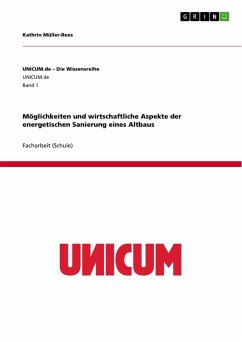 Möglichkeiten und wirtschaftliche Aspekte der energetischen Sanierung eines Altbaus - Müller-Rees, Kathrin