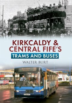 Kirkcaldy & Central Fife's Trams & Buses - Burt, Walter