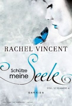 Schütze meine Seele / Soul Screamers Bd.4 - Vincent, Rachel