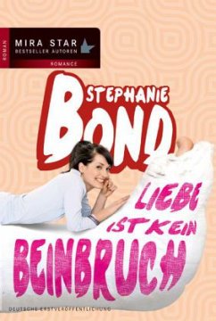 Liebe ist kein Beinbruch - Bond, Stephanie