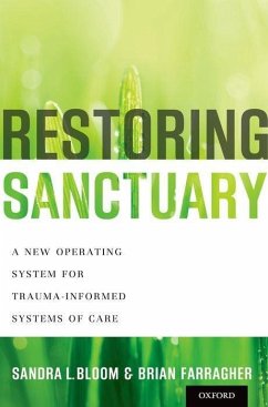 Restoring Sanctuary - Bloom, Sandra L; Farragher, Brian