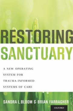 Restoring Sanctuary - Bloom, Sandra L; Farragher, Brian