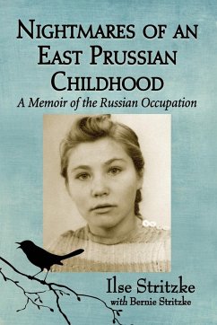 Nightmares of an East Prussian Childhood - Stritzke, Ilse; Stritzke, Bernie