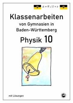Physik 10, Klassenarbeiten von Gymnasien in Baden-Württemberg mit ausführlichen Lösungen - Arndt, Claus