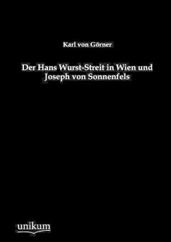 Der Hans Wurst-Streit in Wien und Joseph von Sonnenfels - Görner, Karl von