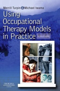 Using Occupational Therapy Models in Practice - Turpin, Merrill June;Iwama, Michael K.