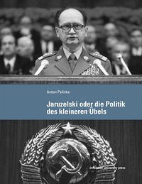 Jaruzelski oder die Politik des kleineren Übels - Pelinka, Anton