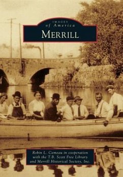 Merrill - Robin L Comeau in Cooperation with the T; Merrill Historical Society Inc