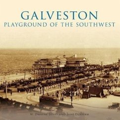 Galveston:: Playground of the Southwest - Jones, W. Dwayne; Durham, Jami