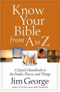 Know Your Bible from A to Z - George, Jim