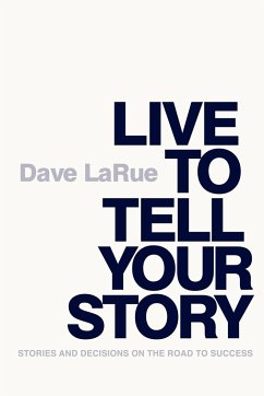 Live to Tell Your Story - Larue, Dave