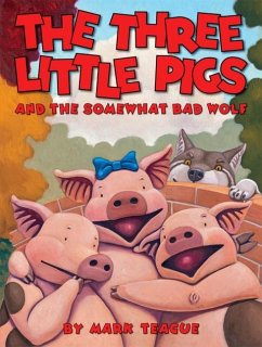 The Three Little Pigs and the Somewhat Bad Wolf - Teague, Mark