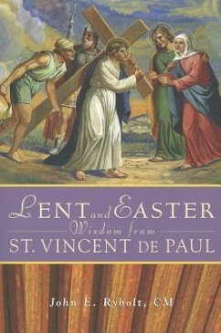 Lent and Easter Wisdom from Saint Vincent de Paul - Rybolt, John