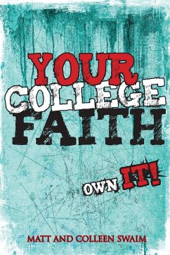 Your College Faith - Swaim, Matt; Swaim, Colleen