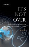 It's Not Over: Structural Drivers of the Global Economic Crisis