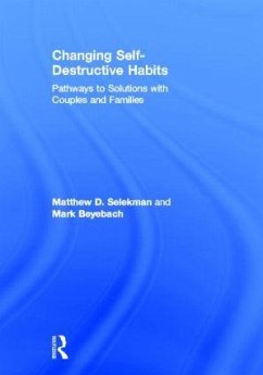 Changing Self-Destructive Habits - Selekman, Matthew D; Beyebach, Mark