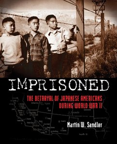 Imprisoned: The Betrayal of Japanese Americans During World War II - Sandler, Martin W.