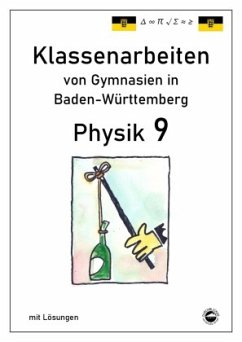 Physik 9 Klassenarbeiten von Gymnasien in Baden-Württemberg mit ausführlichen Lösungen (nach Bildungsplan 2016) - Arndt, Claus