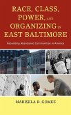 Race, Class, Power, and Organizing in East Baltimore