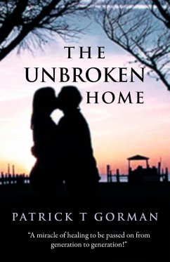 The Unbroken Home - Gorman, Patrick T.