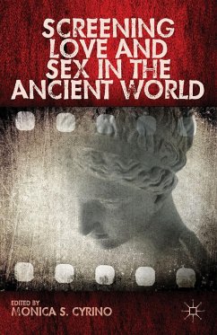 Screening Love and Sex in the Ancient World - Cyrino, Monica S