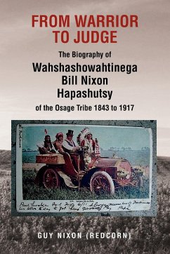 From Warrior to Judge the Biography of Wahshashowahtinega Bill Nixon Hapashutsy of the Osage Tribe 1843 to 1917 - Nixon, Guy (Redcorn)