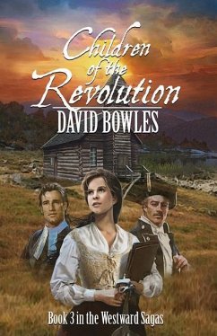 Children of the Revolution: Book 3 of the Westward Sagas - Bowles, David
