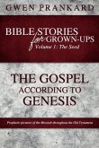 Bible Stories for Grown-Ups - Volume 1: The Seed - The Gospel According to Genesis