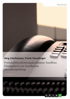 Personaldienstleistungskaufmann/-kauffrau: Übungsbuch zur beruflichen Abschlussprüfung - Staudinger, Frank;Löschmann, Jörg