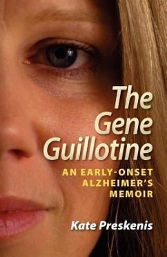The Gene Guillotine: An Early-Onset Alzheimer's Memoir - Preskenis, Kate
