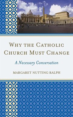 Why the Catholic Church Must Change - Ralph, Margaret Nutting