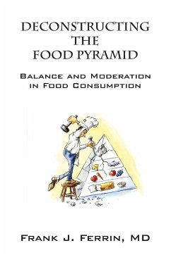 Deconstructing the Food Pyramid - Ferrin MD, Frank J.