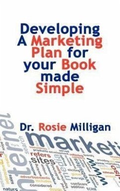 Developing a Marketing Plan for Your Book Made Simple - Milligan, Phd Rosie