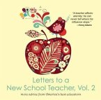 Letters to a New School Teacher, Vol. 2 More Advice from America's Best Educators: More Advice from America's Best Educators