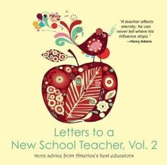 Letters to a New School Teacher, Vol. 2 More Advice from America's Best Educators: More Advice from America's Best Educators - U. S. 2012 Teachers of the Year
