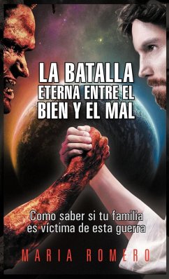 La Batalla Eterna Entre El Bien y El Mal - Romero, Maria