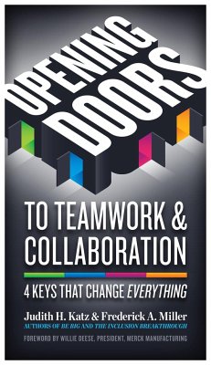 Opening Doors to Teamwork and Collaboration: 4 Keys That Change Everything - Katz, Judith H.; Miller, Frederick A.