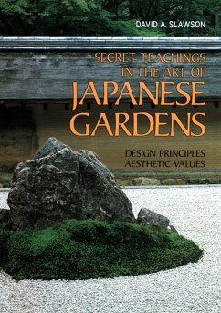 Secret Teachings in the Art of Japanese Gardens - Slawson, David A.