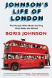 JOHNSONS LIFE OF LONDON: The People Who Made the City That Made the World