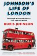 Johnson's Life of London: The People Who Made the City That Made the World