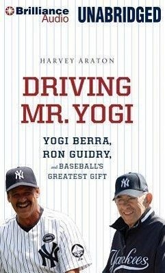 Driving Mr. Yogi: Yogi Berra, Ron Guidry, and Baseball's Greatest Gift - Araton, Harvey