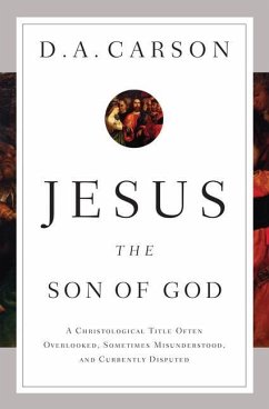Jesus the Son of God - Carson, D A