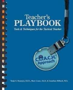Teacher's Playbook: C.O.A.C.H. Approach Tools & Techniques for the Tactical Teacher - Brannen, Tanja S.; Crane, Mary H.; Hilliard, Jonathan C.