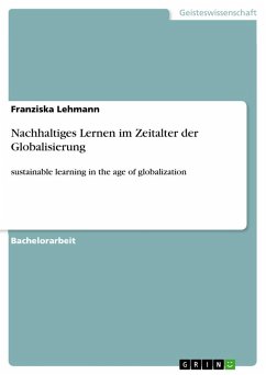 Nachhaltiges Lernen im Zeitalter der Globalisierung - Lehmann, Franziska