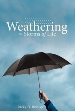 Weathering the Storms of Life - Bishop, Ricky D.