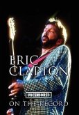 Eric Clapton - Uncensored on the Record