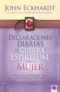 Declaraciones Diarias de Guerra Espiritual Para La Mujer / Women's Daily Declara Tions for Spiritual Warfare - Eckhardt, John