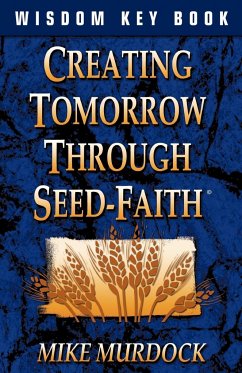 Creating Tomorrow Through Seed Faith - Murdock, Mike