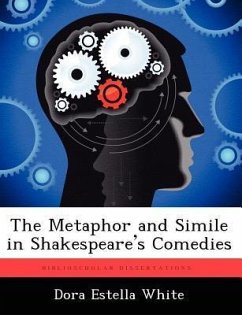 The Metaphor and Simile in Shakespeare's Comedies - White, Dora Estella